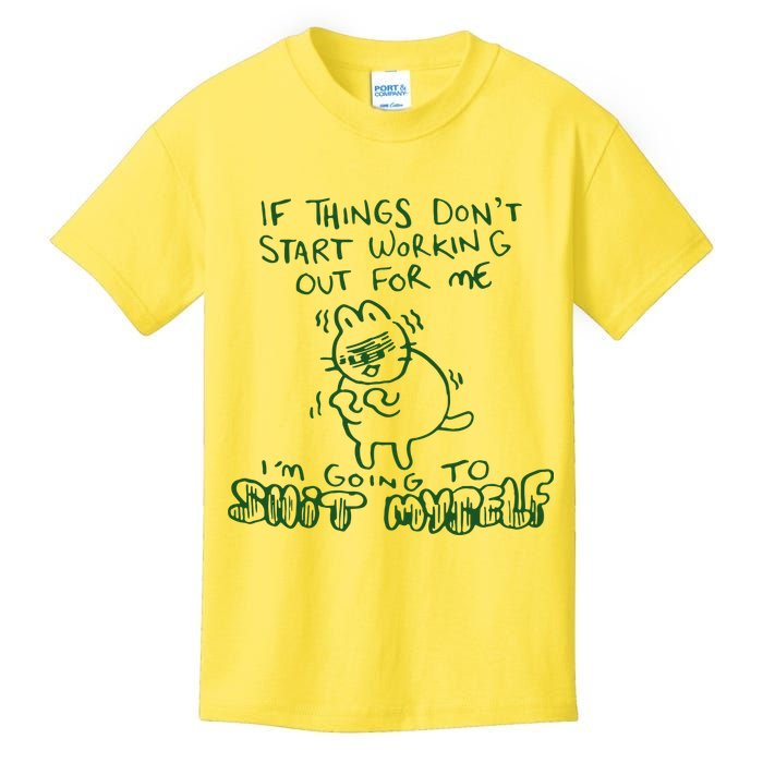 If Things Dont Start Working Out For Me Im Going To Shit Myself Kids T-Shirt