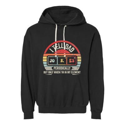 I Tell Dad Jokes Periodically Element Garment-Dyed Fleece Hoodie