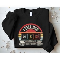 I Tell Dad Jokes Periodically Element Sweatshirt