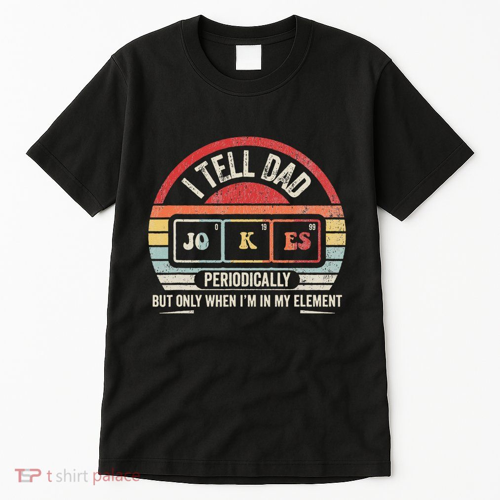 I Tell Dad Jokes Periodically Element Tall T-Shirt