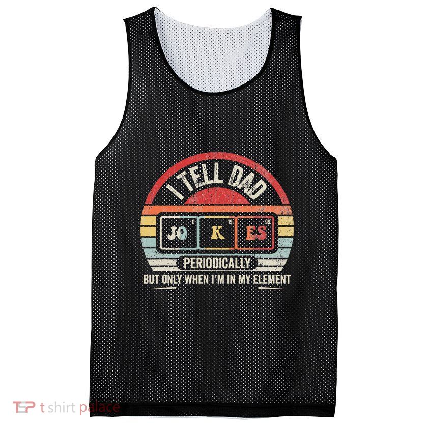 I Tell Dad Jokes Periodically Element Mesh Reversible Basketball Jersey Tank