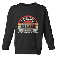 I Tell Dad Jokes Periodically Element Toddler Sweatshirt