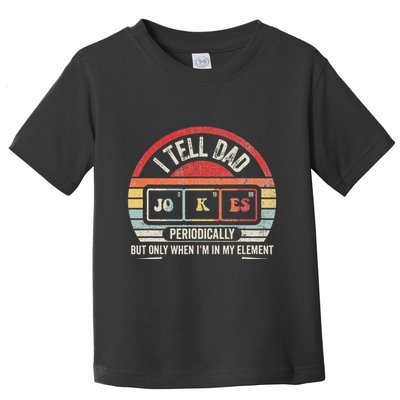 I Tell Dad Jokes Periodically Element Toddler T-Shirt