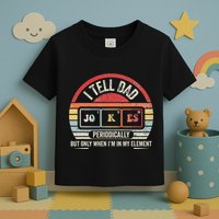 I Tell Dad Jokes Periodically Element Toddler T-Shirt