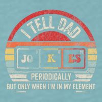 I Tell Dad Jokes Periodically Element Sueded Cloud Jersey T-Shirt