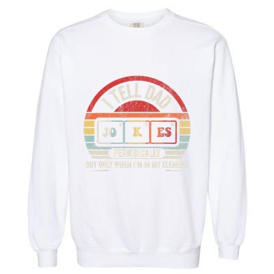 I Tell Dad Jokes Periodically Element Garment-Dyed Sweatshirt