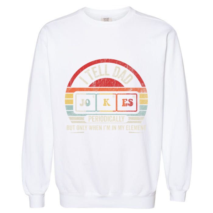 I Tell Dad Jokes Periodically Element Garment-Dyed Sweatshirt