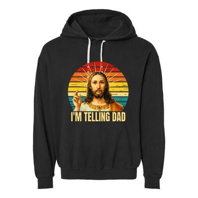 IM Telling Dad Religious Christian Jesus Meme FatherS Day Garment-Dyed Fleece Hoodie