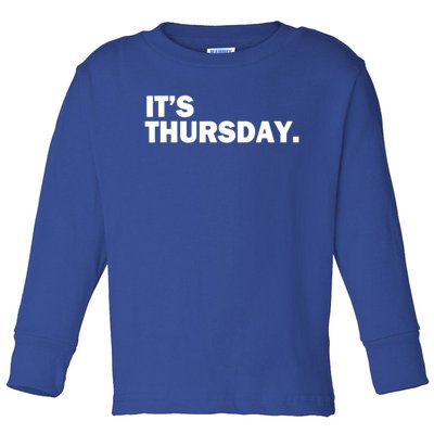 It's Thursday Day Of The Week Daily Gift Toddler Long Sleeve Shirt