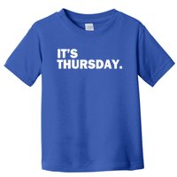 It's Thursday Day Of The Week Daily Gift Toddler T-Shirt