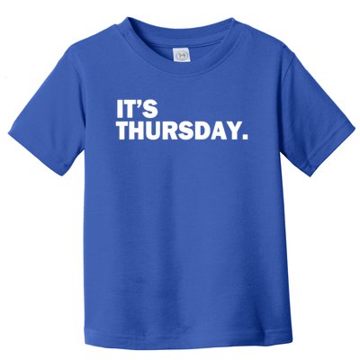 It's Thursday Day Of The Week Daily Gift Toddler T-Shirt