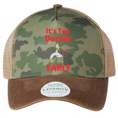 It's Too Duckin Early Cranky Pun Comical Morning Person Great Gift Legacy Tie Dye Trucker Hat