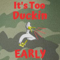 It's Too Duckin Early Cranky Pun Comical Morning Person Great Gift Legacy Tie Dye Trucker Hat