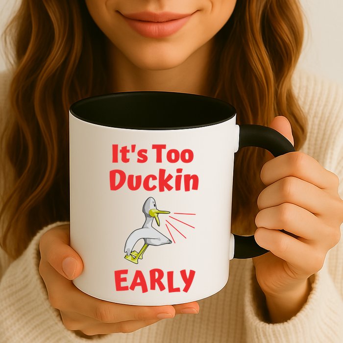 It's Too Duckin Early Cranky Pun Comical Morning Person Great Gift Mug