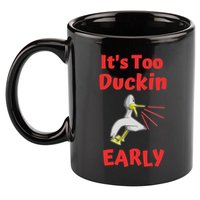 It's Too Duckin Early Cranky Pun Comical Morning Person Great Gift 11oz C Handle Ceramic Mug