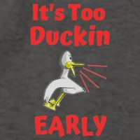 It's Too Duckin Early Cranky Pun Comical Morning Person Great Gift Vector Backpack