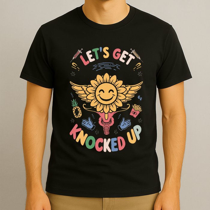 Ivf Transfer Day Infertility LetS Get That Knocked Up T-Shirt