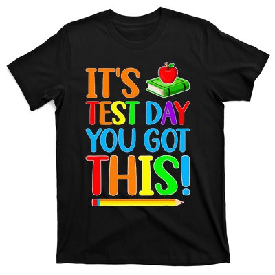 It's Test Day You Got This Funny Teacher Testing Day T-Shirt