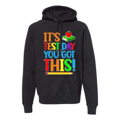 It's Test Day You Got This Funny Teacher Testing Day Premium Hoodie