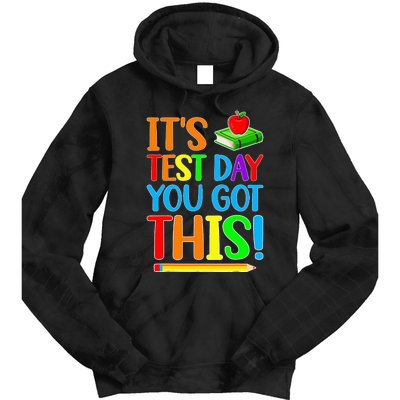 It's Test Day You Got This Funny Teacher Testing Day Tie Dye Hoodie