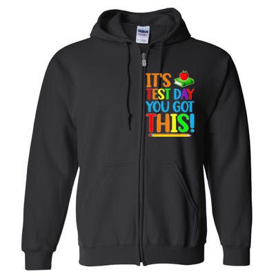 It's Test Day You Got This Funny Teacher Testing Day Full Zip Hoodie