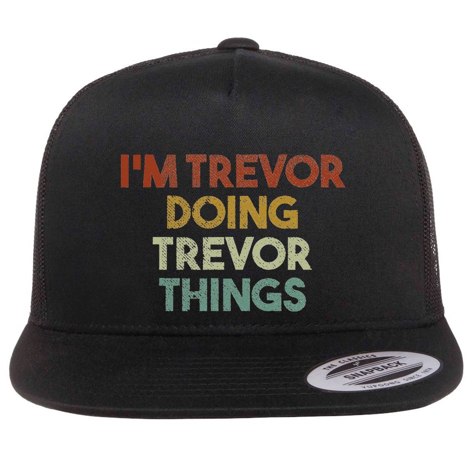 IM Trevor Doing Trevor Things Funny First Name Trevor Flat Bill Trucker Hat