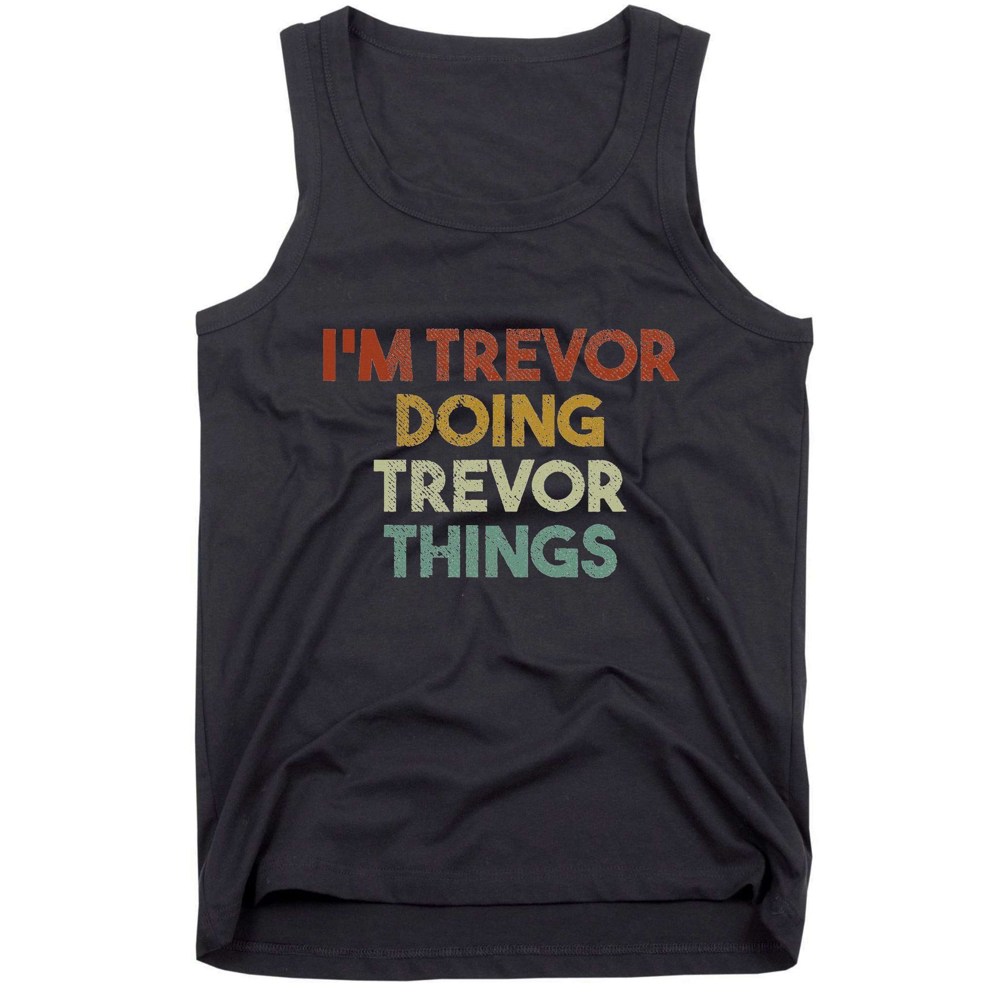 IM Trevor Doing Trevor Things Funny First Name Trevor Tank Top