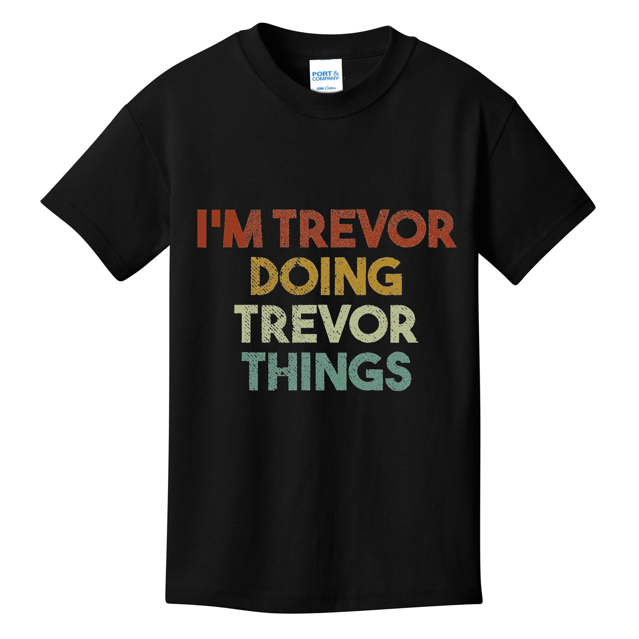 IM Trevor Doing Trevor Things Funny First Name Trevor Kids T-Shirt