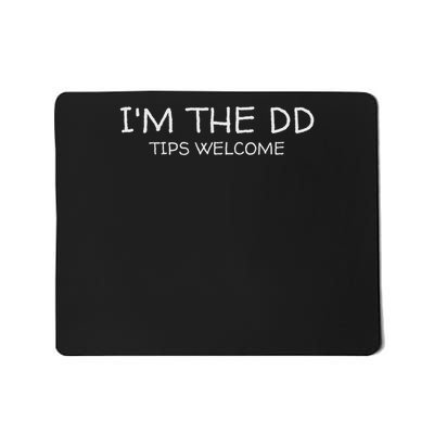 I'm The Dd Designated Driver Tips Welcome Funny Sober Driver Mousepad