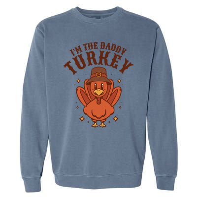 I'm The Daddy Turkey Festive Thanksgiving Garment-Dyed Sweatshirt