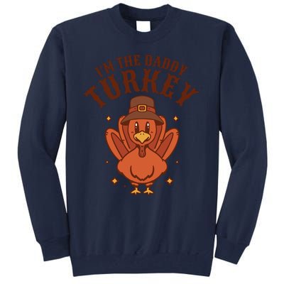 I'm The Daddy Turkey Festive Thanksgiving Tall Sweatshirt