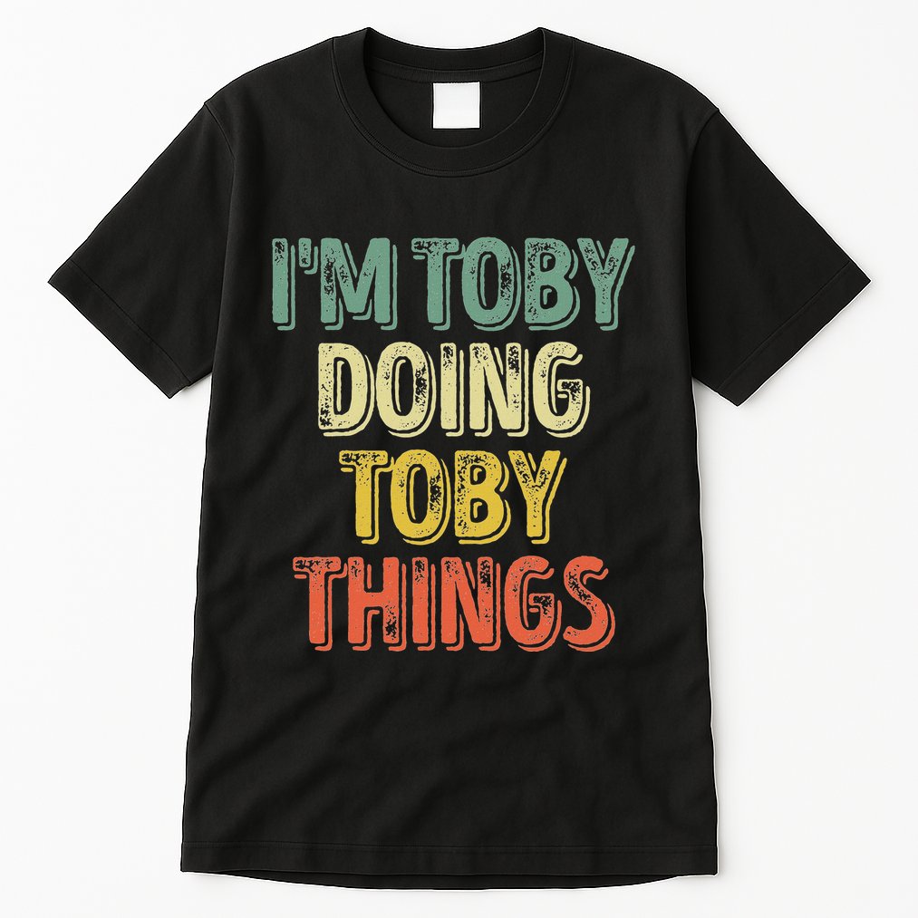 IM Toby Doing Toby Things Personalized First Name Tall T-Shirt