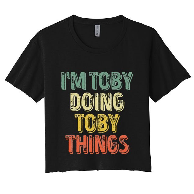 IM Toby Doing Toby Things Personalized First Name Women's Crop Top Tee