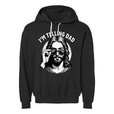 IM Telling Dad Funny Religious Christian Jesus Meme Garment-Dyed Fleece Hoodie