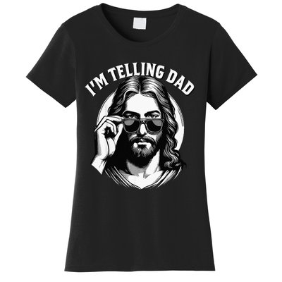 IM Telling Dad Funny Religious Christian Jesus Meme Women's T-Shirt