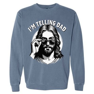 IM Telling Dad Funny Religious Christian Jesus Meme Garment-Dyed Sweatshirt