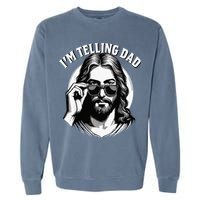 IM Telling Dad Funny Religious Christian Jesus Meme Garment-Dyed Sweatshirt