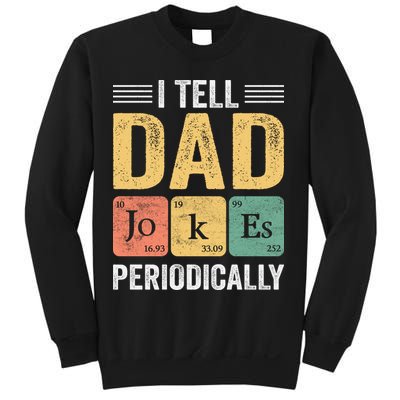 I Tell Dad Jokes Periodically Sweatshirt
