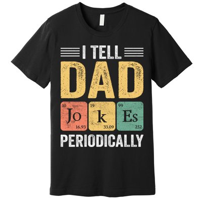 I Tell Dad Jokes Periodically Premium T-Shirt