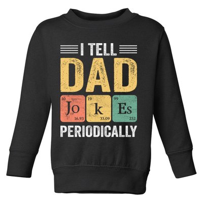 I Tell Dad Jokes Periodically Toddler Sweatshirt