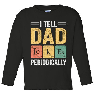 I Tell Dad Jokes Periodically Toddler Long Sleeve Shirt