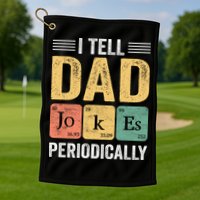 I Tell Dad Jokes Periodically Golf Towel