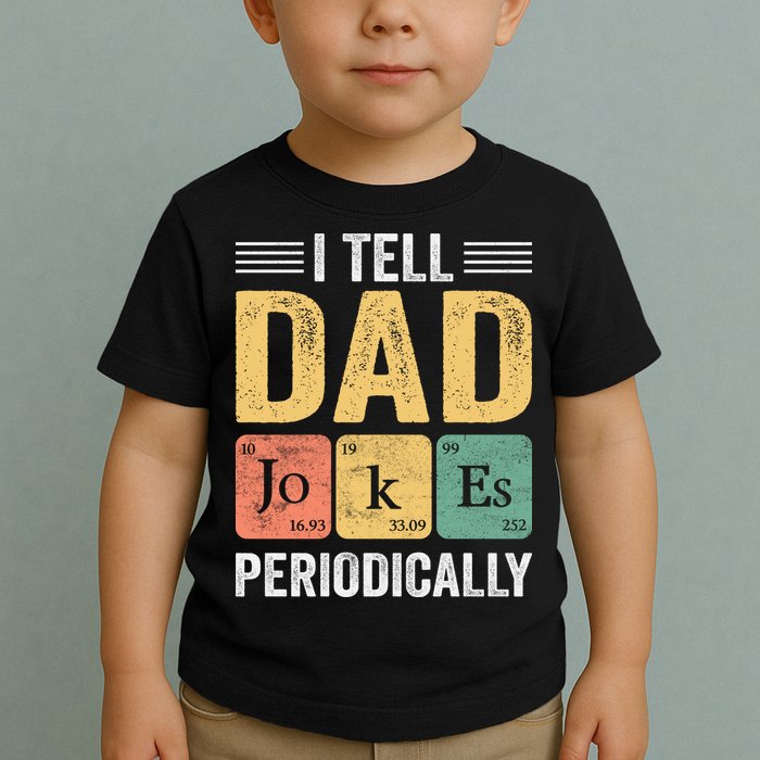 I Tell Dad Jokes Periodically Toddler T-Shirt