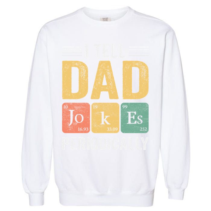 I Tell Dad Jokes Periodically Garment-Dyed Sweatshirt