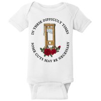 In There Difficult Times Some Cuts May Be Necessary Baby Bodysuit