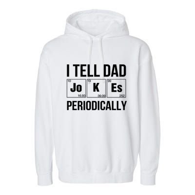 I Tell Dad Jokes Periodically Garment-Dyed Fleece Hoodie