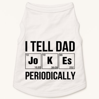 I Tell Dad Jokes Periodically Doggie Tank