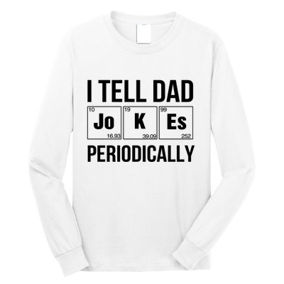 I Tell Dad Jokes Periodically Long Sleeve Shirt