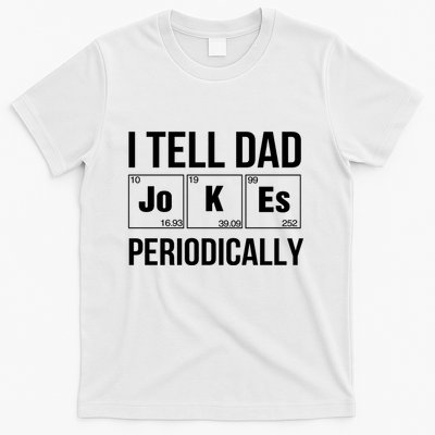 I Tell Dad Jokes Periodically T-Shirt