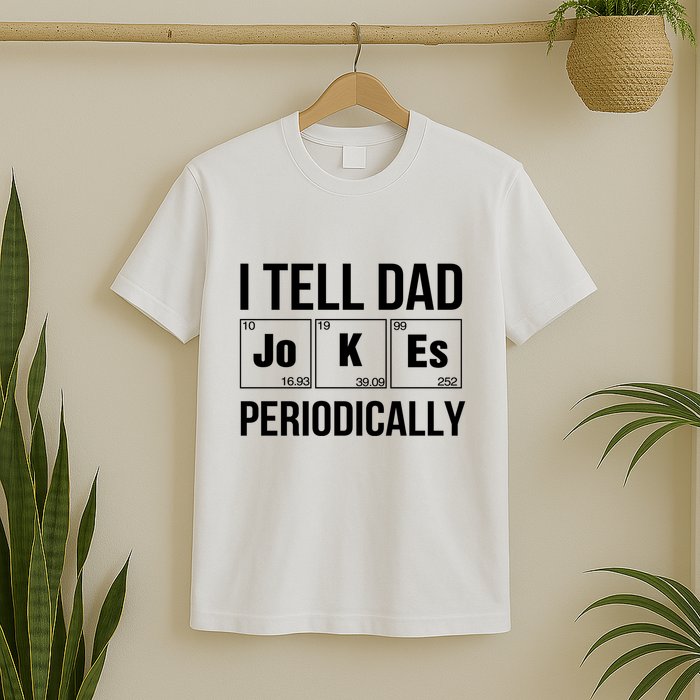 I Tell Dad Jokes Periodically T-Shirt